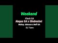 Weekend (feat. Shebeshxt, Finch SA, Mckay Johnson, Reff SA & Dj Tiano)