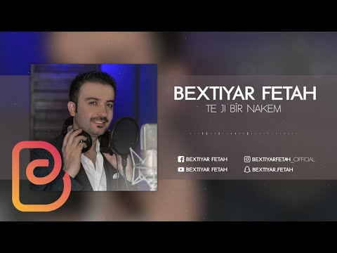 Bextiyar Fetah - Te ji bîr nakem