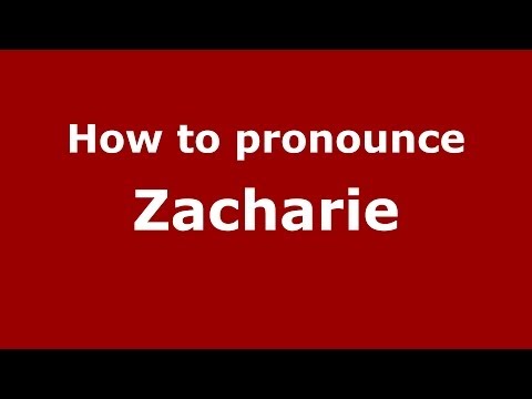 How to Pronounce Zacharie - PronounceNames.com