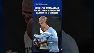 Link Live Streaming Laga antara Manchester City Vs Inter Milan di Final Liga Champions
