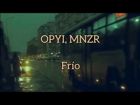 OPYI, MNZR - Frío | Subtitulada