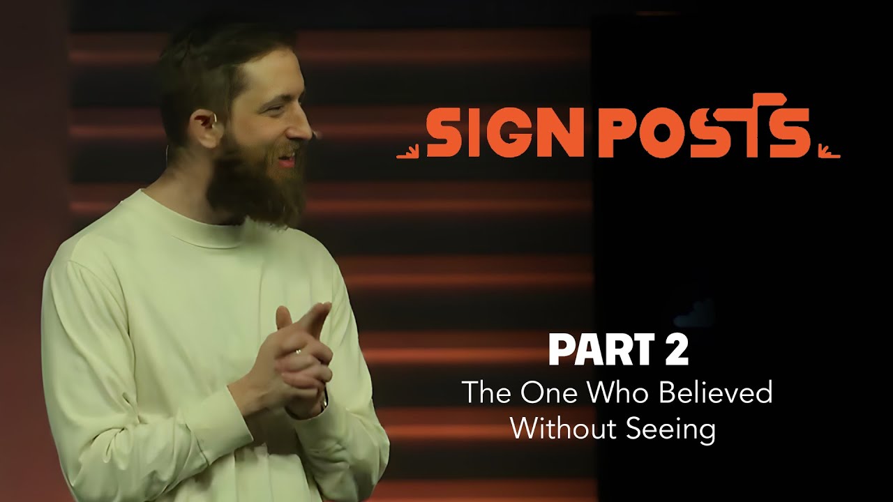 Signposts, Part 2: The One Who Believed Without Seeing