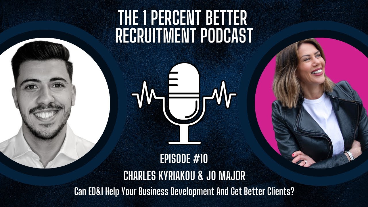 EP 10 - Can ED&I Help Your Business Development And Get Better Clients? with Jo Major