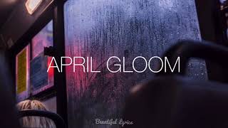 jack & jack - april gloom (lyrics)