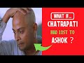 What If Chatrapathi Had Lost To Ashok