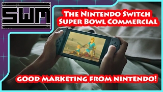 The Nintendo Switch Super Bowl Commercial - Actual Good Marketing From Nintendo!
