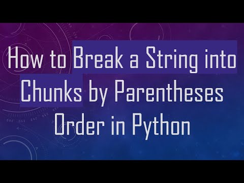 How to Break a String into Chunks by Parentheses Order in Python