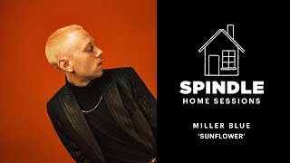 Spindle Home Sessions: Miller Blue 'Sunflower'