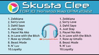 SKUSTA CLEE New pinoy Top 10 Rap OPM Songs 2022 Playlist - Skusta Clee