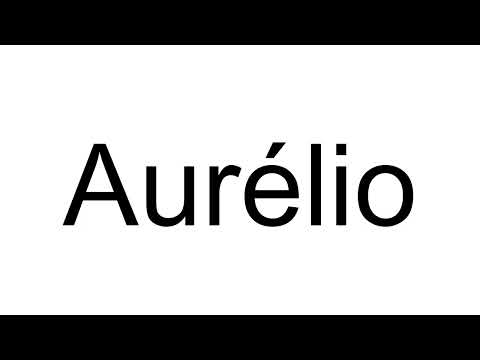 How to Pronounce Aurélio (Portuguese)