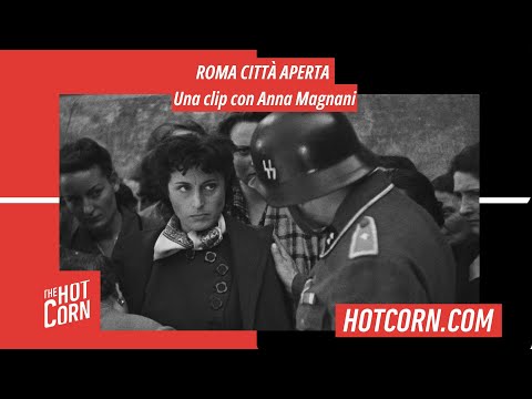 ROMA CITTÀ APERTA | La morte di Anna Magnani | HOT CORN