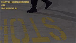 Praise The Lord (Da Shine) Remix | Alex.