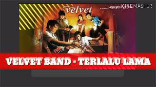Download lagu VELVET BAND - TERLALU LAMA ( LIRIK) mp3 Download lagu VELVET BAND - TERLALU LAMA ( LIRIK) mp3