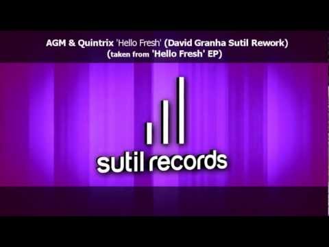 AGM & Quintrix 'Hello Fresh' (David Granha Sutil Rework) ***RELEASED OCT 24th 2012***
