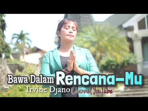 BAWA DALAM RENCANA-MU - IRVINE DJANO - LAGU POP ROHANI