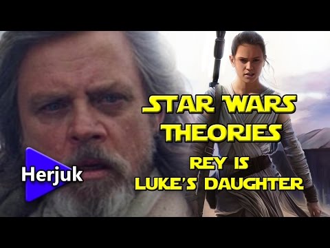 Star Wars Theories - Rey is the daughter of Luke Skywalker