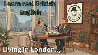 The Truth About Living in London 🇬🇧 | Real British English Conversation | Rather Good English