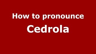 How to pronounce Cedrola