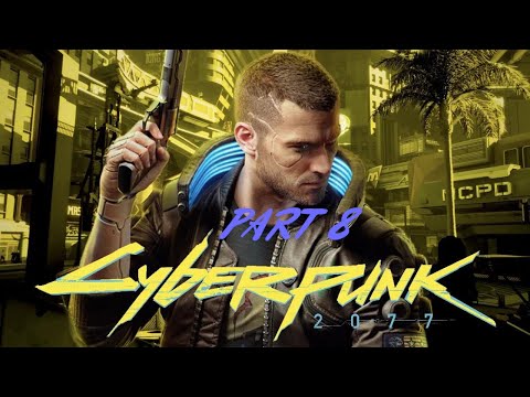 REPLAYING CYBERPUNK 2077 Walkthrough Gameplay Part 8 - (FULL GAME)