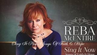 Reba McEntire - Sing It Now: Songs Of Faith & Hope