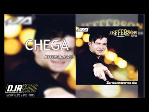 Chega - Jefferson Alves