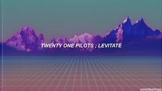 twenty one pilots ; levitate (sub. español/inglés)