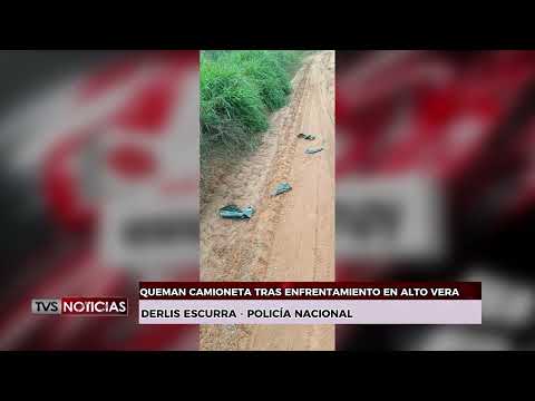 QUEMAN CAMIONETA TRAS ENFRENTAMIENTO EN ALTO VERA