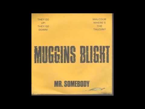 Muggins Blight - Mr. Somebody