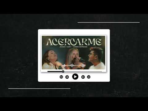 Johan y Sofi + Karen Espinosa- Acercarme + Acércame (Reprise) Audio OFICIAL - Música Cristiana