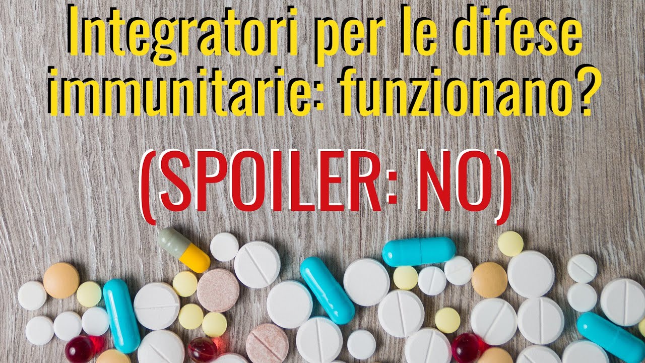 Gli integratori per le difese immunitarie servono davvero Quale scegliere