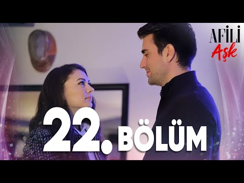 Afili Aşk 22.Bölüm - Full Bölüm