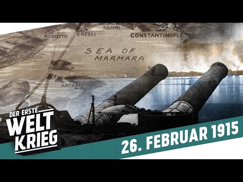 Bombardierung der Dardanellen - Vorlauf für Gallipoli I DER ERSTE WELTKRIEG Woche 31