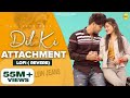 Dil Ki Attachment Lofi Reverb Meri Khushiya Da Reason Hai Tu Mavi DadriWala Vipin Foji