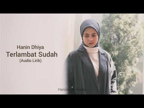 Hanin Dhiya - Terlambat Sudah (Audio Lirik)