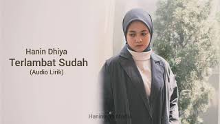 Download lagu Hanin Dhiya - Terlambat Sudah (Audio Lirik) mp3