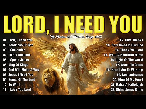 Lord, I Need You ~ Christian Music Worship Songs With Lyrics Hillsong Playlist ~ Peaceful Morning