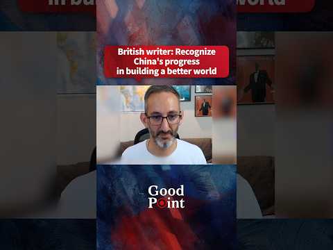 British writer: Recognize China's progress in building a better world