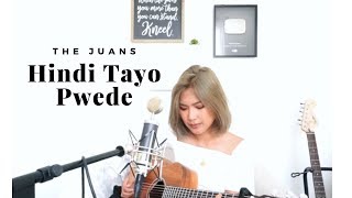 Hindi Tayo Pwede - The Juans⎪Janine Teñoso (Cover)