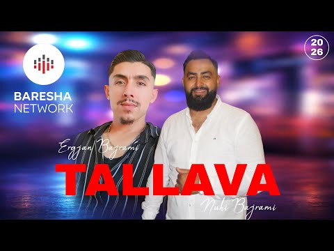 Nuhi Bajrami x Ergjan Bajrami - TALLAVA ( 2026 )
