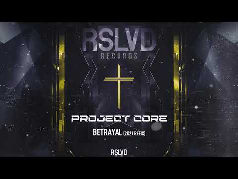 Project Core - Betrayal (2k21 reFix) † (Official Audio)