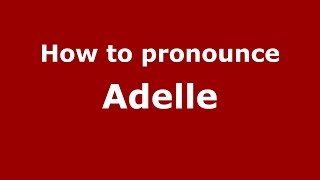 How to pronounce Adelle