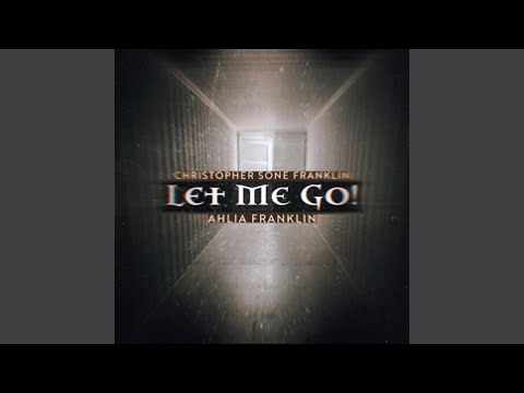 Let Me Go! (feat. Ahlia Franklin)