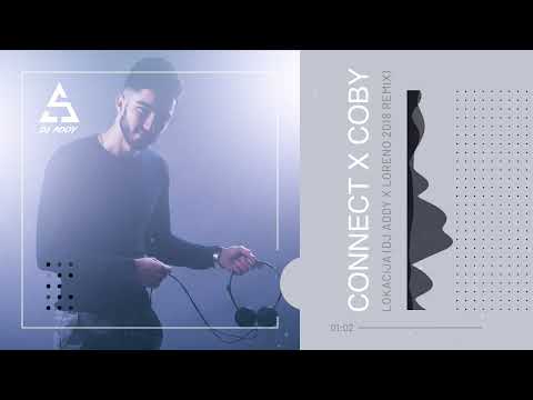 CONNECT x COBY - LOKACIJA (DJ ADDY x LORENO 2018 REMIX)
