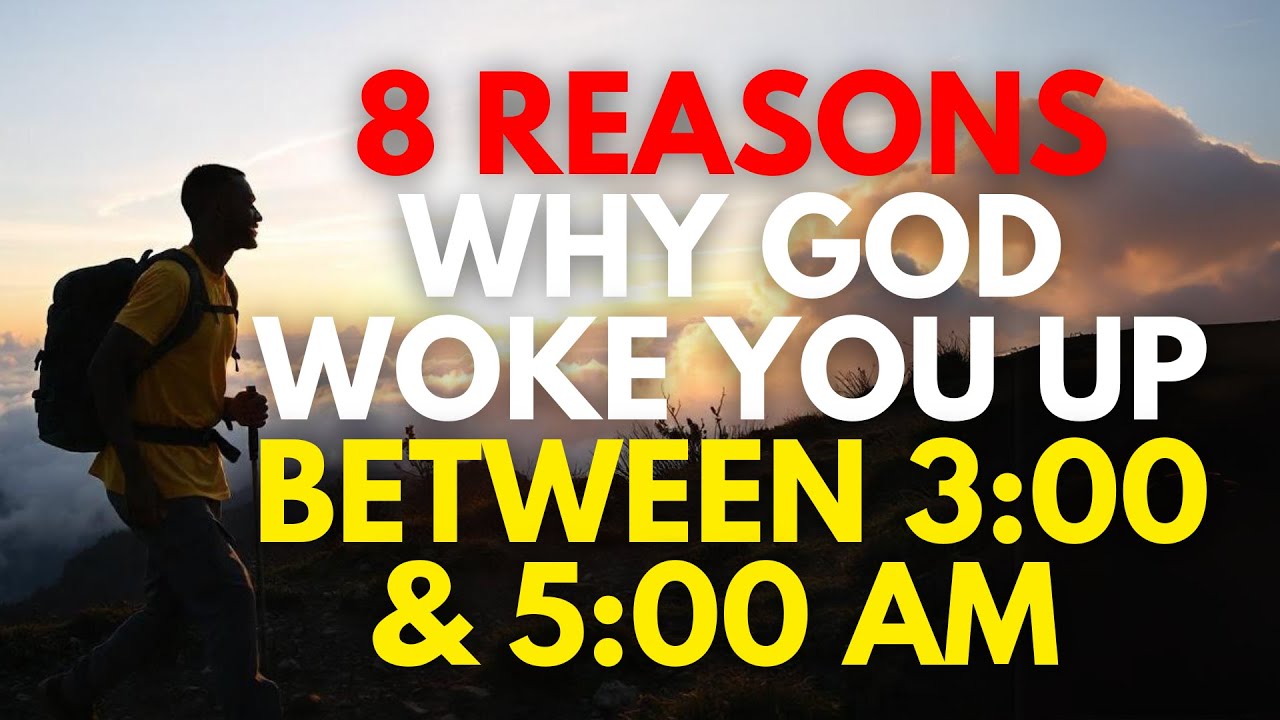 8 REASONS WHY GOD WOKE YOU UP BETWEEN 3 AM AND 5 AM
