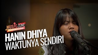 Hanin Dhiya - Waktunya Sendiri - Live at MUSIC ZONE
