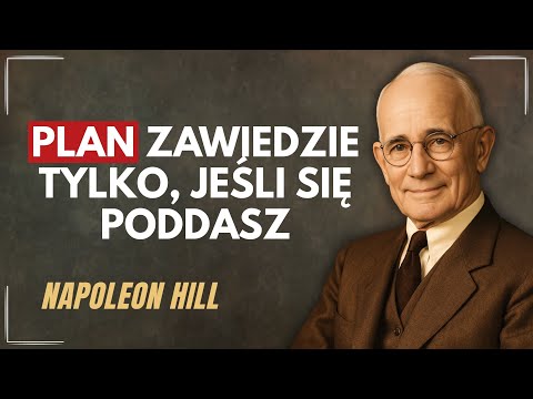 NIGDY NIE PORZUCAJ SWOJEGO PLANU — Wytrwałość prowadzi do sukcesu | Napoleon Hill
