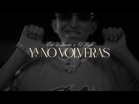 Ya No Volverás - Cris Valencia , El High ( Video Letra )
