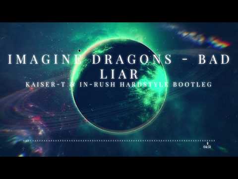 Imagine Dragons - Bad Liar (Kaiser-T & In-Rush Hardstyle Bootleg)