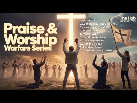 10 Praise and worship Songs for Spiritual Warfare & Victory
