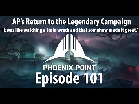 AP's Phoenix Point Year One Edition Legendary Campaign - Episode 101